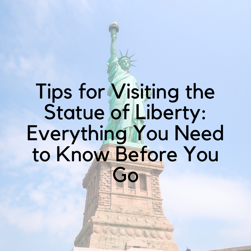 Tips for Visiting the Statue of Liberty in NYC